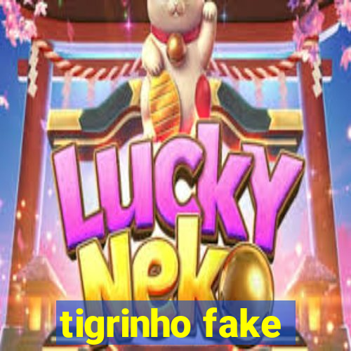 tigrinho fake